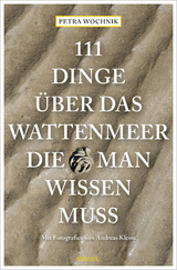 111 Dinge über das Wattenmeer, die man wissen muss - Petra Wochnik