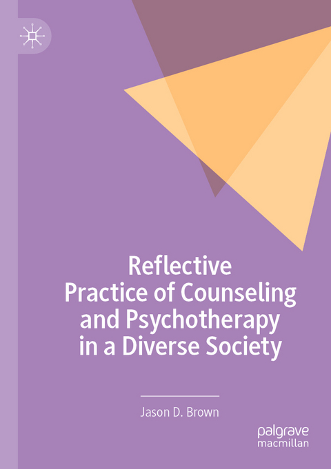 Reflective Practice of Counseling and Psychotherapy in a Diverse Society - Jason D. Brown