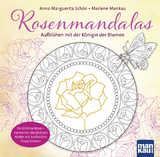 Rosenmandalas. Aufblühen mit der Königin der Blumen - Anna Marguerita Schön