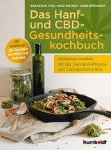 Das Hanf- und CBD-Gesundheitskochbuch - Sebastian Vigl, Nico Schack, Anne Brünnert