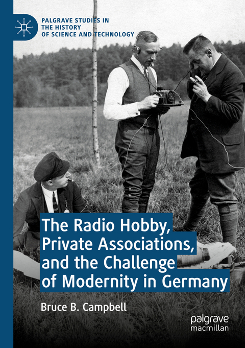 The Radio Hobby, Private Associations, and the Challenge of Modernity in Germany - Bruce B. Campbell