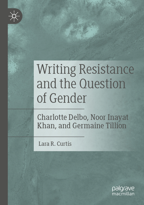 Writing Resistance and the Question of Gender - Lara R. Curtis