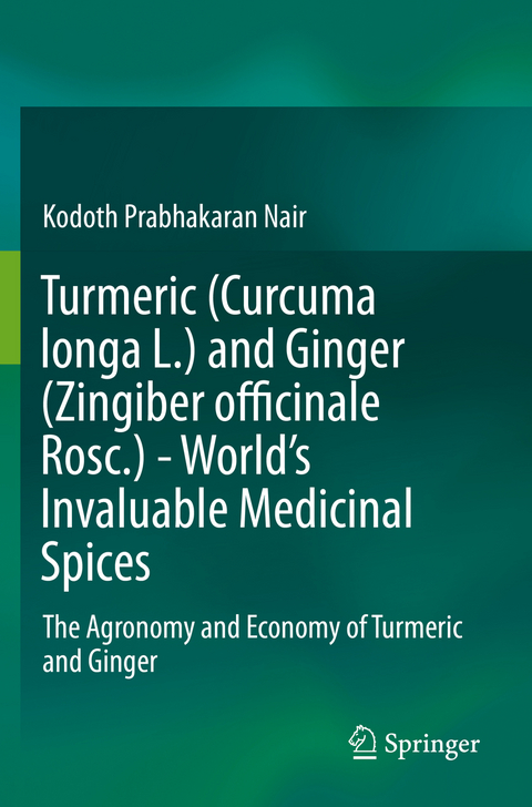 Turmeric (Curcuma longa L.) and Ginger (Zingiber officinale Rosc.) - World's Invaluable Medicinal Spices - Kodoth Prabhakaran Nair