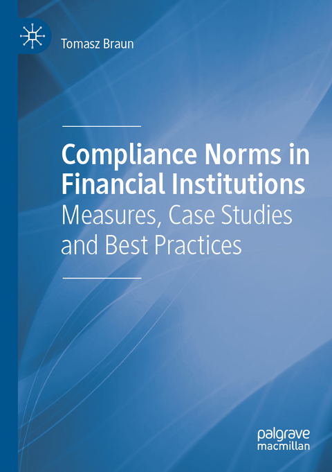 Compliance Norms in Financial Institutions - Tomasz Braun