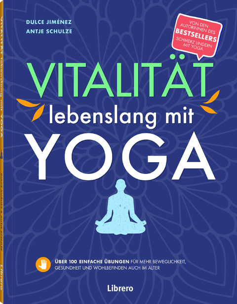 Vitalität lebenslang mit Yoga - DULCE JIMENEZ, Antje Schulze