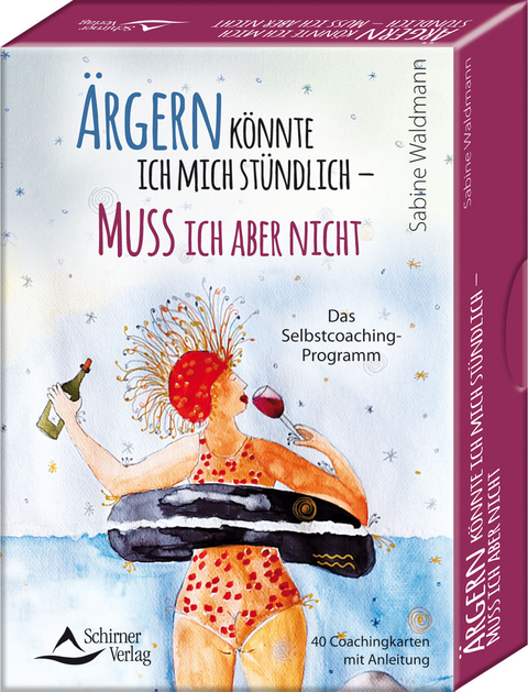 Ärgern könnte ich mich stündlich – muss ich aber nicht - Das Selbstcoaching-Programm - Sabine Waldmann