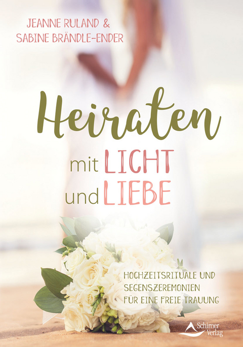 Heiraten mit Licht und Liebe - Jeanne Ruland, Sabine Brändle-Ender