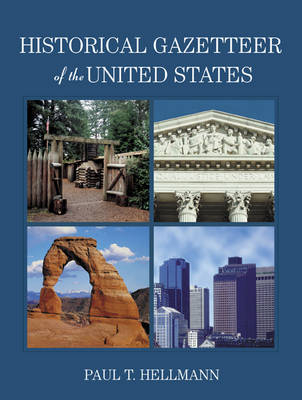 Historical Gazetteer of the United States -  Paul T. Hellmann