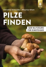 Pilze finden - Christine Schneider, Maurice Gliem