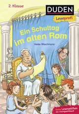 Duden Leseprofi – Ein Schultag im alten Rom, 2. Klasse - Heike Wiechmann