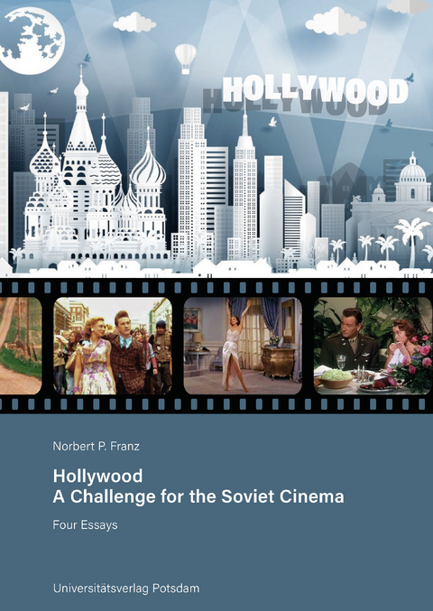 Hollywood – A Challenge for the Soviet Cinema - Norbert P. Franz