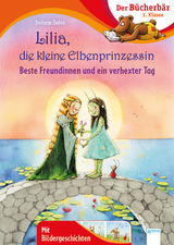 Lilia, die kleine Elbenprinzessin. Beste Freundinnen und ein verhexter Tag - Stefanie Dahle