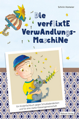 Die verflixte Verwandlungsmaschine - Schirin Homeier