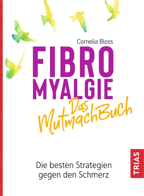 Fibromyalgie - Das Mutmach-Buch - Cornelia Bloss