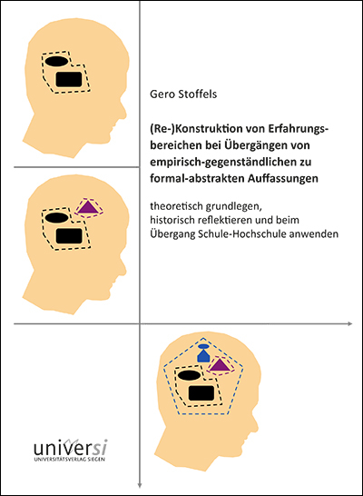 (Re-)Konstruktion von Erfahrungsbereichen bei Übergängen von empirisch-gegenständlichen zu formal-abstrakten Auffassungen - Gero Stoffels