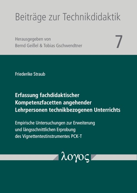 Erfassung fachdidaktischer Kompetenzfacetten angehender Lehrpersonen technikbezogenen Unterrichts - Friederike Straub