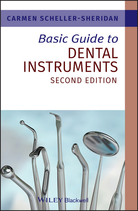 Basic Guide to Dental Instruments - Carmen Scheller-Sheridan