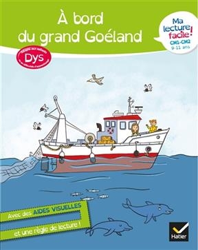 A bord du grand Goéland : ma lecture facile ! CM1, CM2, 9-11 ans : adapté aux enfants dys ou en difficultés d'apprent...