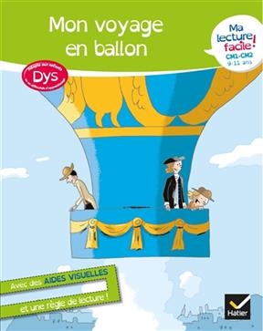 Mon voyage en ballon : ma lecture facile ! CM1, CM2, 9-11 ans : adapté aux enfants dys ou en difficultés d'apprentissage