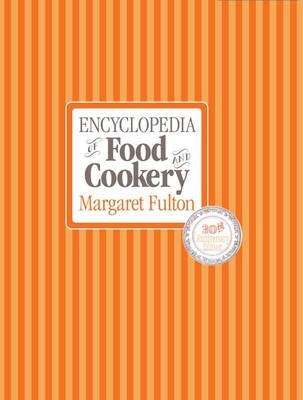 Encyclopedia of Food and Cookery -  Margaret Fulton