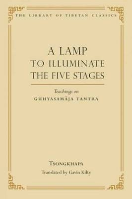 A Lamp to Illuminate the Five Stages : Teachings on Guhyasamaja Tantra -  Je Tsongkhapa