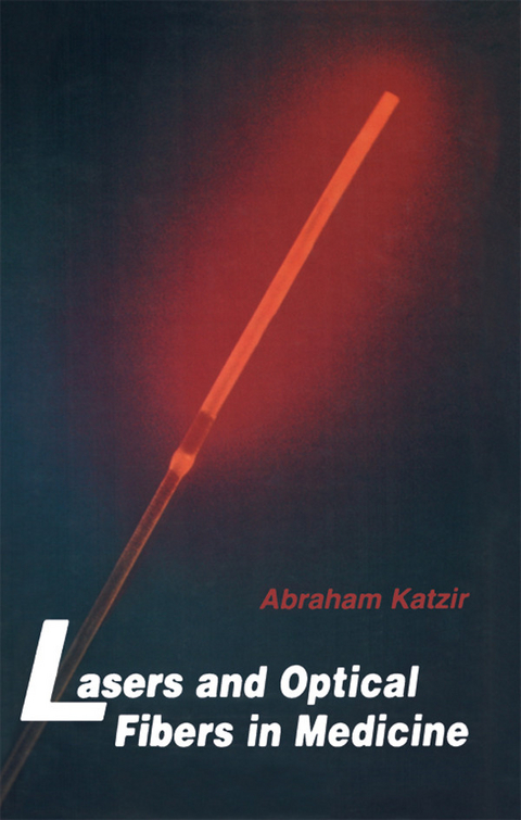 Lasers and Optical Fibers in Medicine -  Abraham Katzir