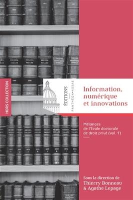 Mélanges de l'Ecole doctorale de droit privé. Vol. 1. Information, numérique et innovations -  BONNEAU T. LEPAGE A.