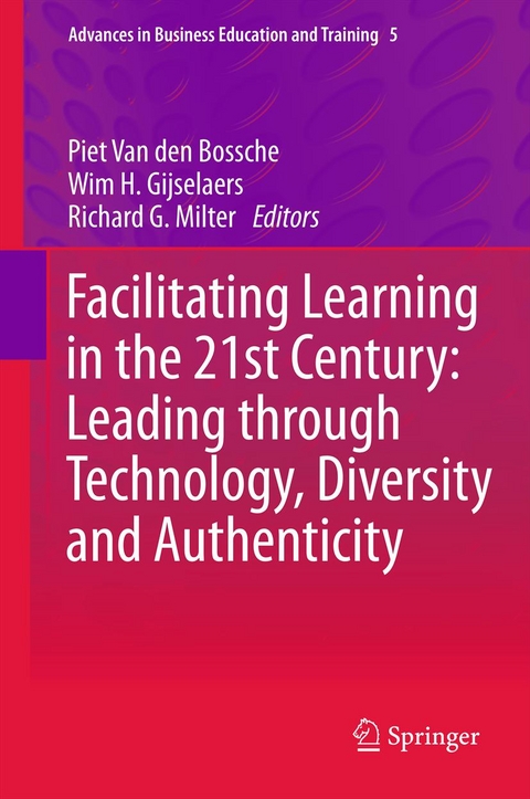 Facilitating Learning in the 21st Century: Leading through Technology, Diversity and Authenticity - 