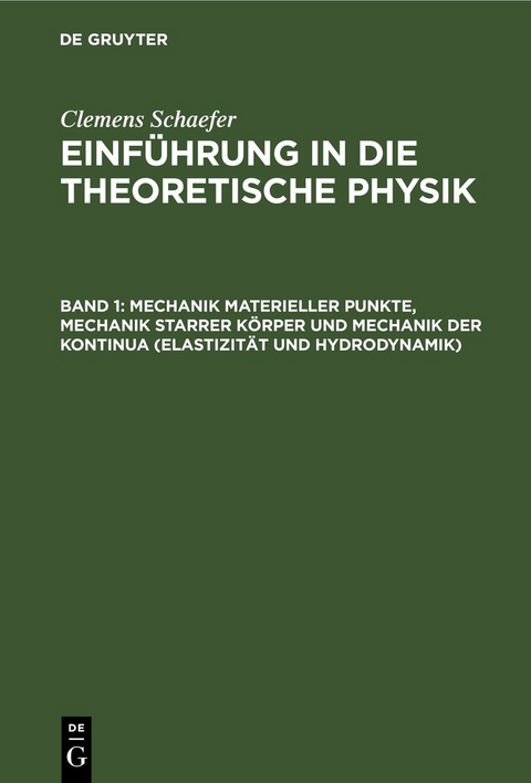 Clemens Schaefer: Einführung in die theoretische Physik / Mechanik materieller Punkte, Mechanik starrer Körper und Mechanik der Kontinua (Elastizität und Hydrodynamik) - Clemens Schaefer