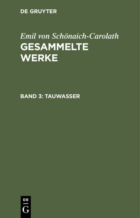 Emil von Schönaich-Carolath: Gesammelte Werke / Tauwasser - Emil von Schönaich-Carolath