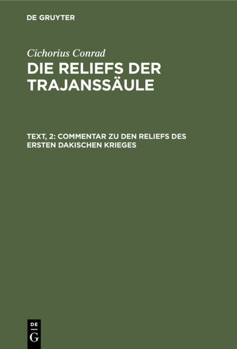 Cichorius Conrad: Die Reliefs der Trajanssäule / Commentar zu den Reliefs des ersten dakischen Krieges - Cichorius Conrad