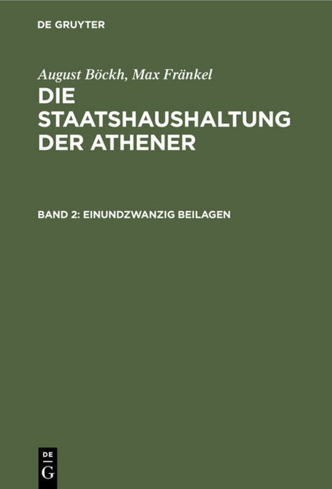 August Böckh; Max Fränkel: Die Staatshaushaltung der Athener / Einundzwanzig Beilagen - August Böckh, Max Fränkel