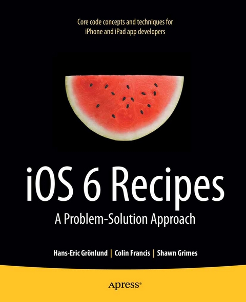 iOS 6 Recipes - Shawn Grimes, Colin Francis, Hans-Eric Grnlund