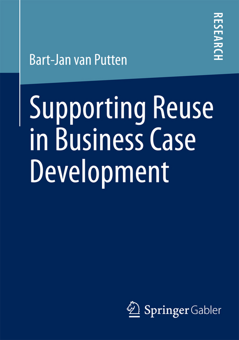 Supporting Reuse in Business Case Development - Bart-Jan van Putten