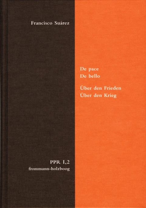 De pace. De bello. Über den Frieden. Über den Krieg -  Francisco Suárez