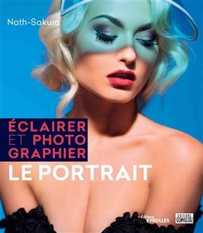 Eclairer et photographier le portrait -  Nath-Sakura (1973-....)