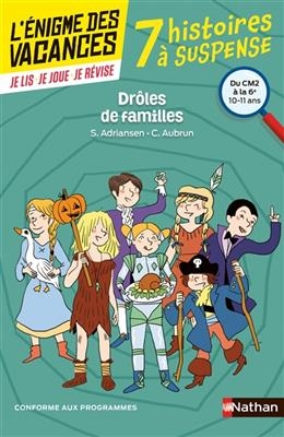 Drôles de familles ! 7 histoires à suspense : du CM2 à la 6e, 10-11 ans : conforme aux programmes - Sophie Adriansen