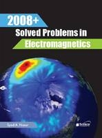 2008+ Solved Problems in Electromagnetics -  Syed A. (Professor) Nasar