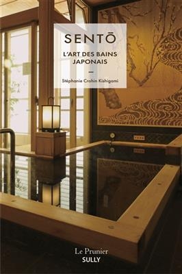 Sento : l'art des bains japonais - Stéphanie Crohin Kishigami