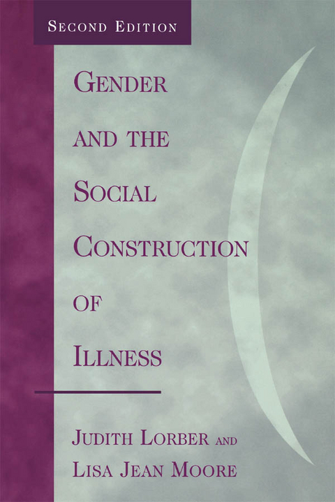 Gender and the Social Construction of Illness -  Judith Lorber,  Lisa Jean Moore