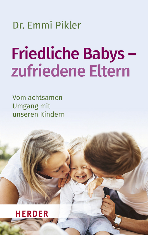 Friedliche Babys – zufriedene Eltern - Emmi Pikler