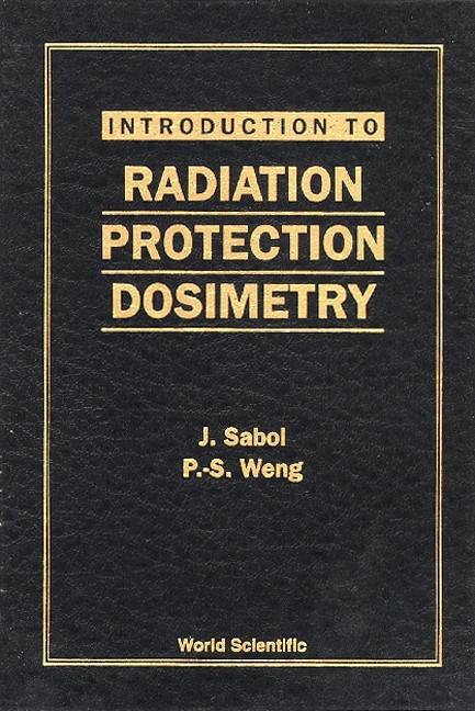 INTRO TO RADIATION PROTECTION DOSIMETRY - Jozef Sabol, Pao-Shan Weng