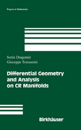 Differential Geometry and Analysis on CR Manifolds - Sorin Dragomir, Giuseppe Tomassini