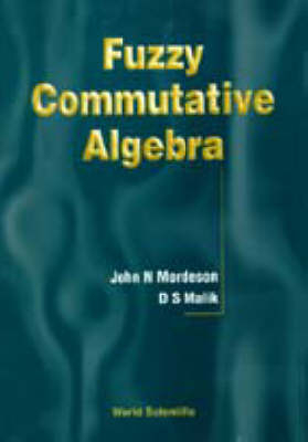 FUZZY COMMUTATIVE ALGEBRA - Davender S Malik, John Mordeson