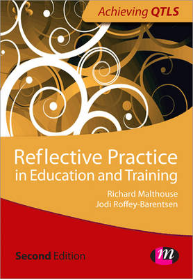 Reflective Practice in Education and Training -  Jodi Roffey- Barentsen,  Richard Malthouse