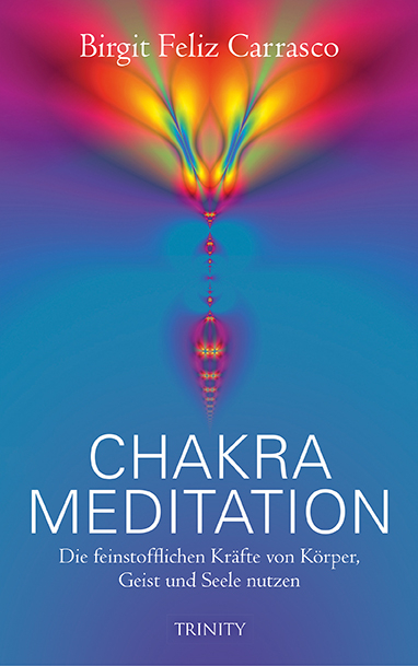 Chakra Meditation - Birgit Feliz Carrasco, Birgit Feliz Carrasco