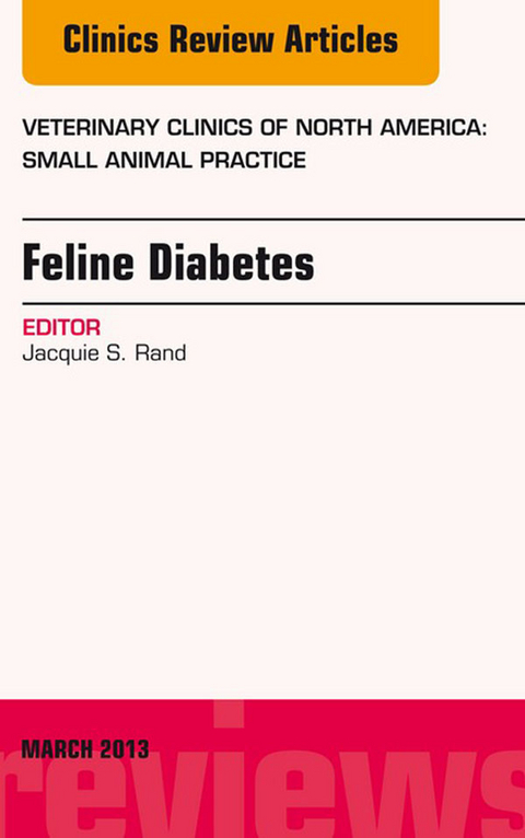 Feline Diabetes, An Issue of Veterinary Clinics: Small Animal Practice -  Jacquie Rand