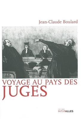 VOYAGE AU PAYS DES JUGES -  BOULARD JEAN CLAUDE