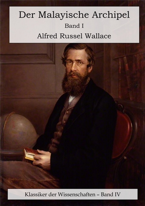 Der Malayische Archipel. Die Heimat des Orang-Utan und des Paradiesvogels. - Alfred Russel Wallace