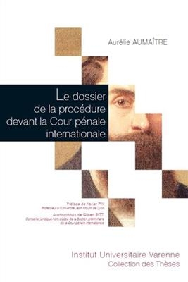 Le dossier de la procédure devant la Cour pénale internationale - Aurélie (1987-....) Aumaître